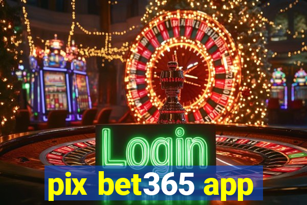 pix bet365 app